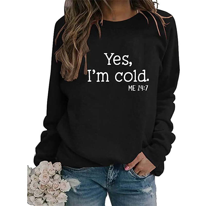 Yes I’m Cold Sweatshirt Yes I’m Cold Sweatshirt