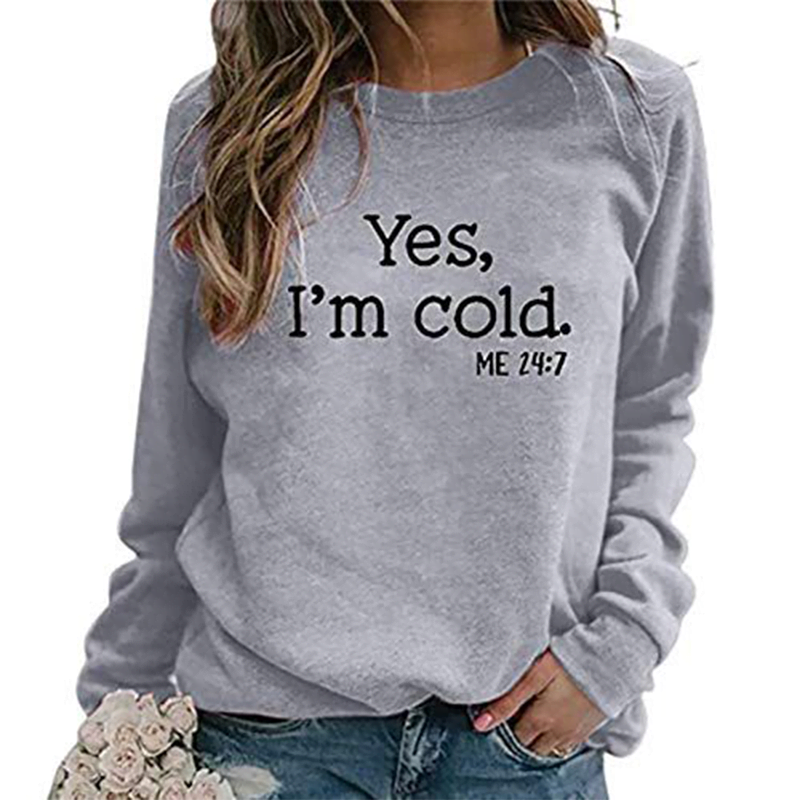 Yes I’m Cold Sweatshirt Yes I’m Cold Sweatshirt