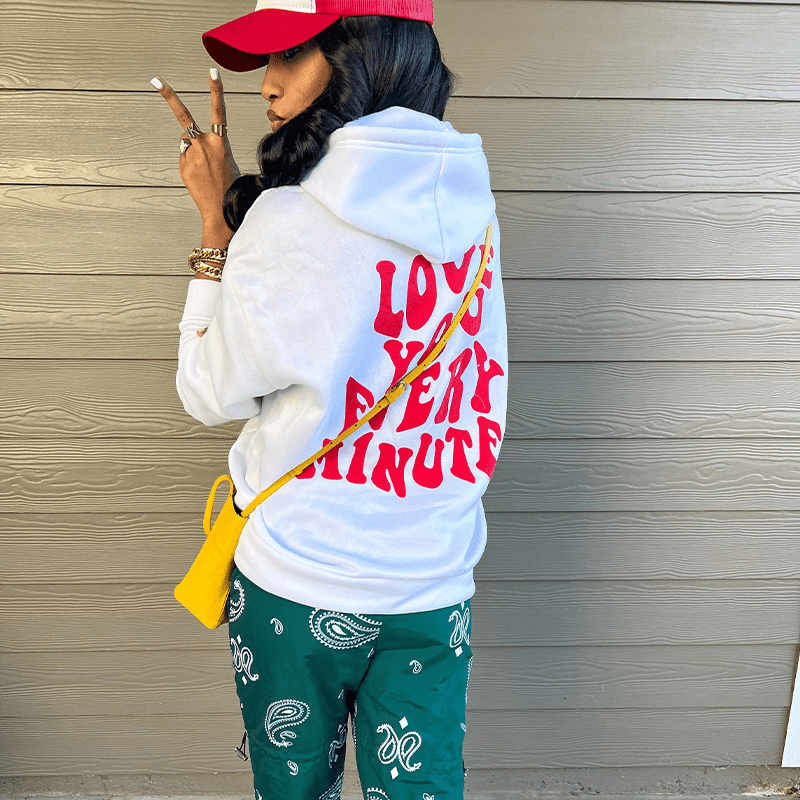 Love You Every Minute Hoodie Love You Every Minute Hoodie