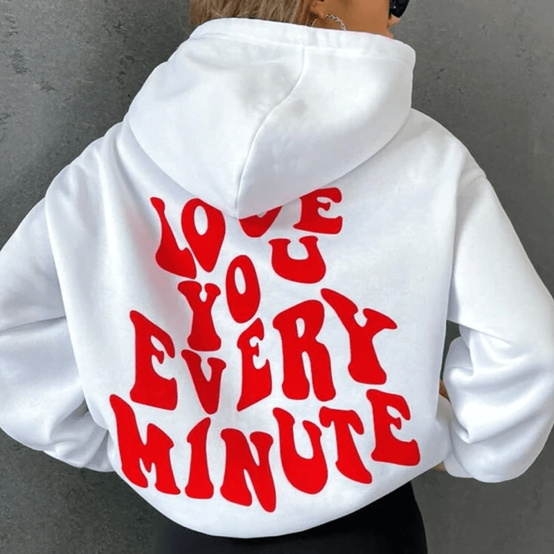 Love You Every Minute Hoodie Love You Every Minute Hoodie